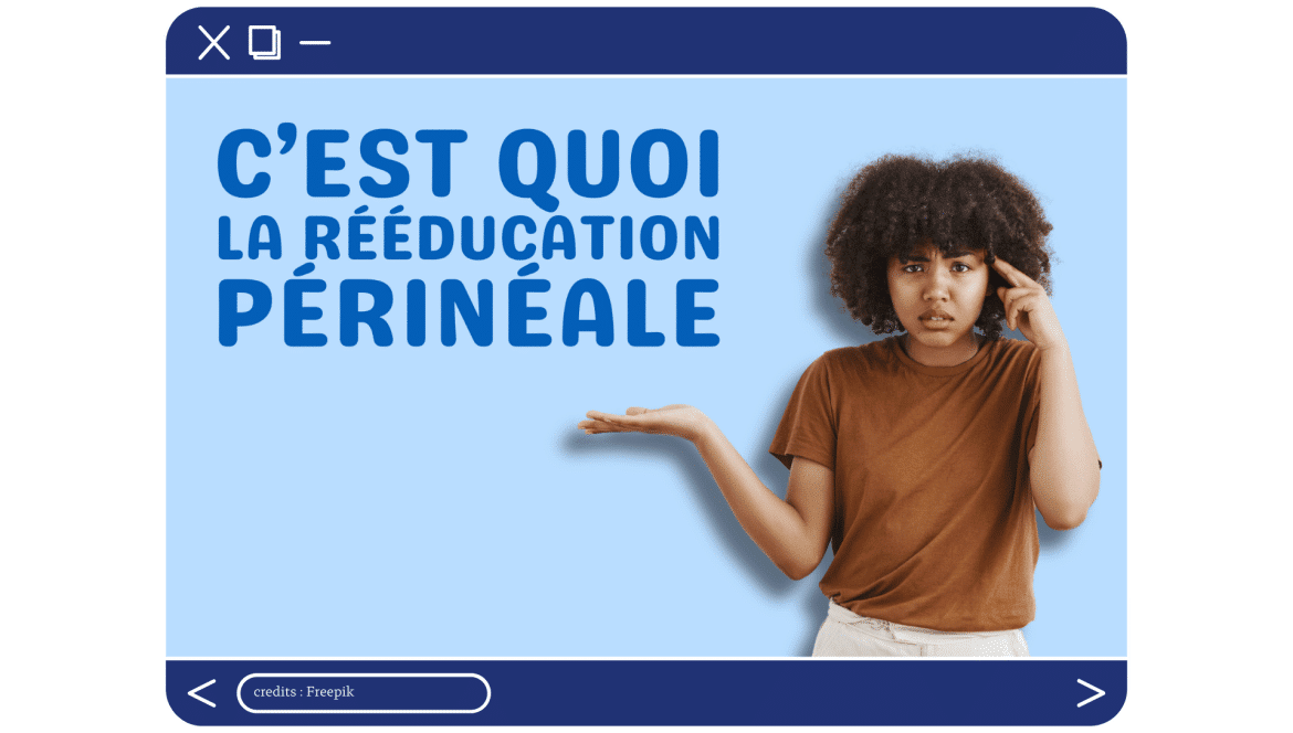 b-c’est quoi la rééducation périnéale (1)