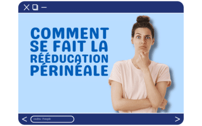 Comment se fait la rééducation périnéale ?