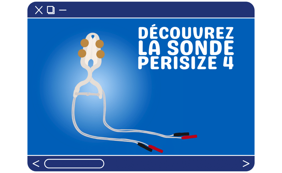 Tout savoir sur nos sondes : Découvrez la PERISIZE 4