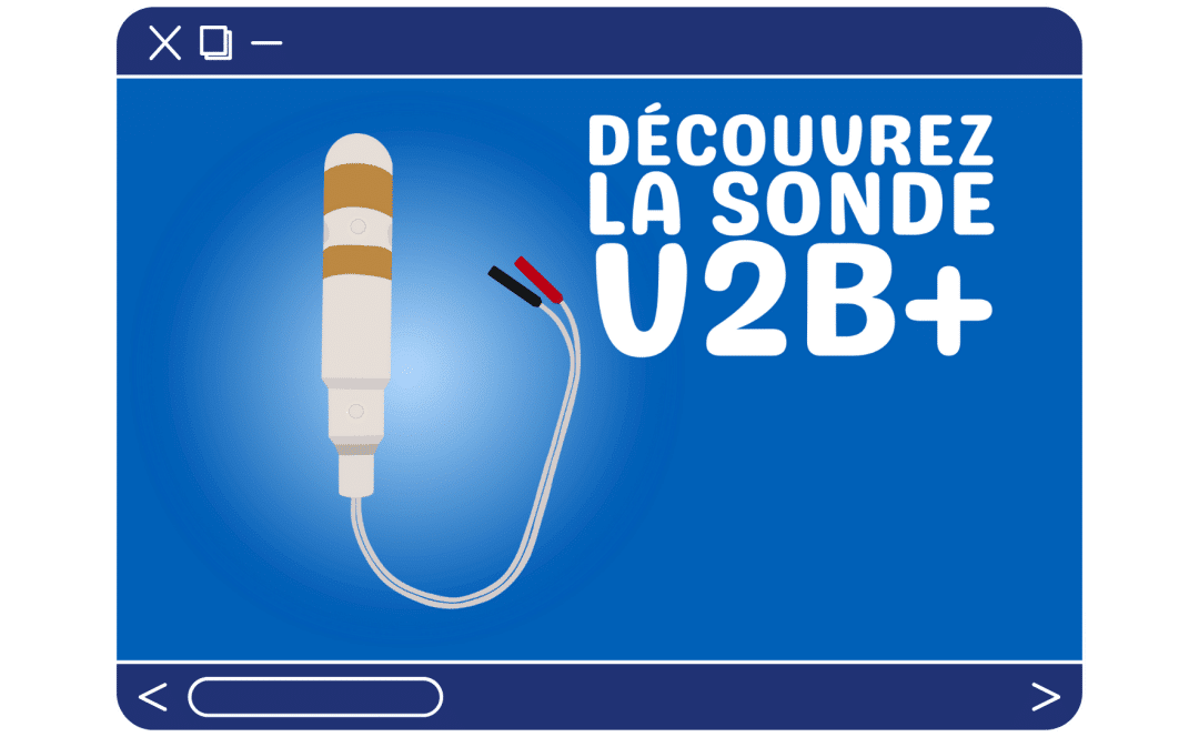 Tout savoir sur nos sondes : Découvrez la V2B+